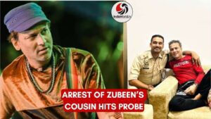 Arrest of Zubeen’s Cousin Hits Probe Arrest of Zubeen’s Cousin Hits Probe