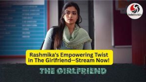 IndiaWorld IndiaWorld The Girlfriend OTT release The Girlfriend OTT release