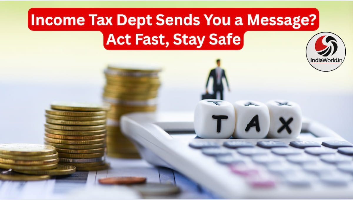 IndiaWorld IndiaWorld Got a Tax Dept Message Got a Tax Dept Message