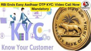 RBI’s New Aadhaar KYC Rule RBI’s New Aadhaar KYC Rule