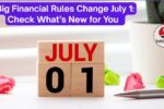 July 1 financial changes July 1 financial changes